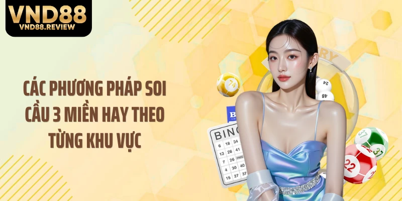 Các phương pháp soi cầu 3 miền hay theo từng khu vực