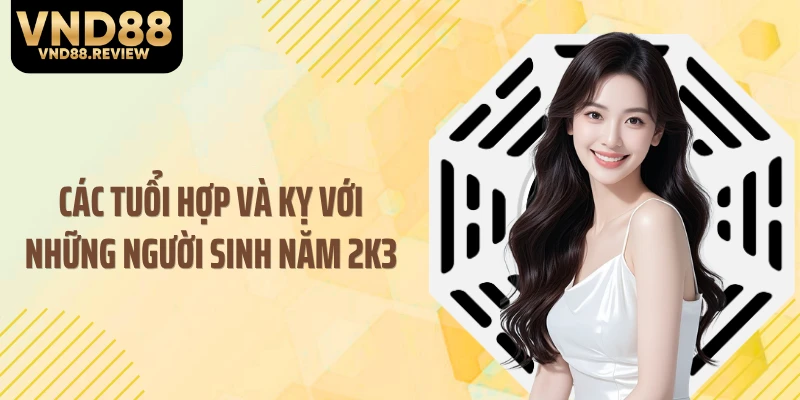 Các tuổi hợp và kỵ với những người sinh năm 2K3