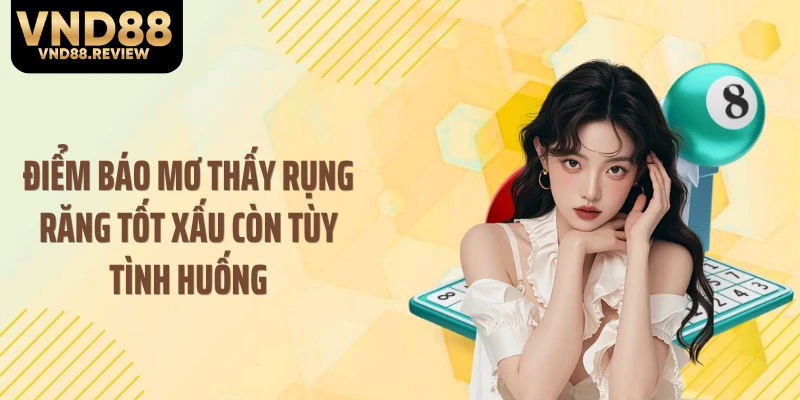 Điểm báo mơ thấy rụng răng tốt xấu còn tùy tình huống