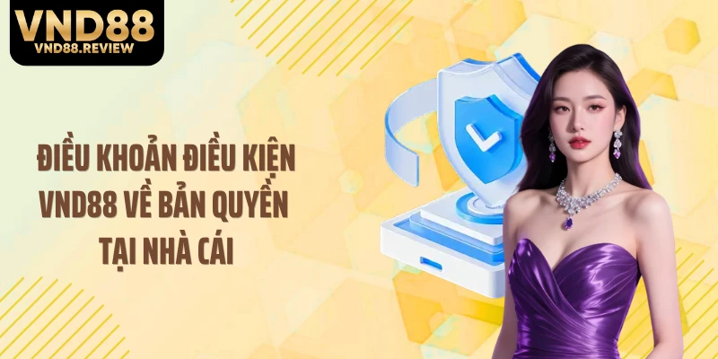 Điều khoản điều kiện VND88 về bản quyền tại nhà cái