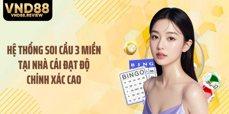 Hệ thống soi cầu 3 miền tại nhà cái đạt độ chính xác cao