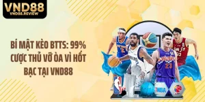 Bí Mật Kèo BTTS: 99% Cược Thủ Vỡ Òa Vì Hốt Bạc Tại VND88
