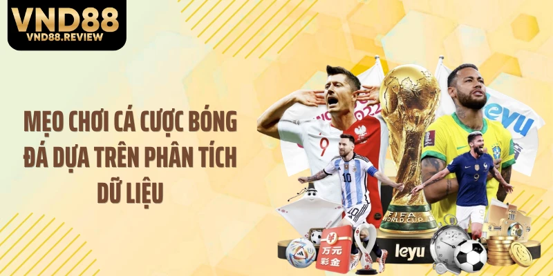 Mẹo chơi cá cược bóng đá dựa trên phân tích dữ liệu