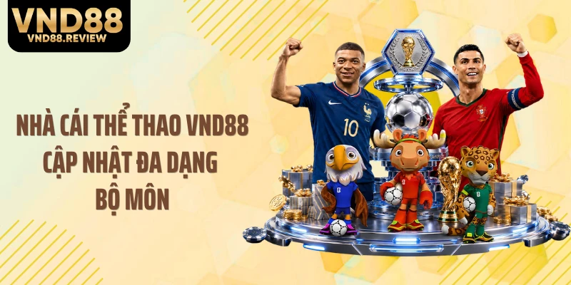 Nhà cái thể thao VND88 cập nhật đa dạng bộ môn