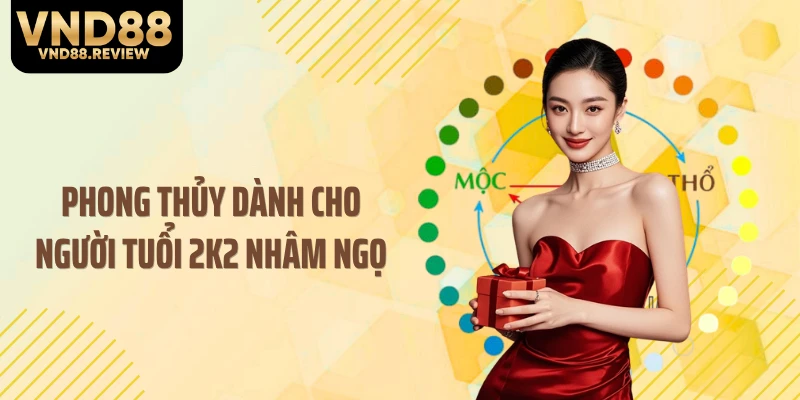 Phong thủy dành cho người tuổi 2k2 Nhâm Ngọ