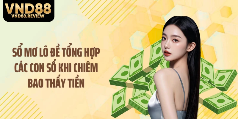 Sổ mơ lô đề tổng hợp các con số khi chiêm bao thấy tiền