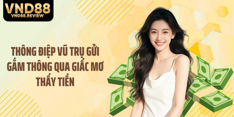 Thông điệp vũ trụ gửi gắm thông qua giấc mơ thấy tiền