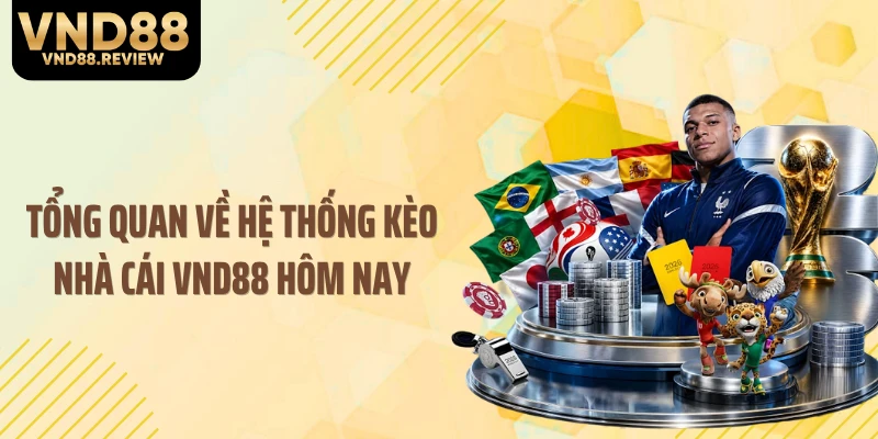 Tổng quan về hệ thống kèo nhà cái VND88 hôm nay