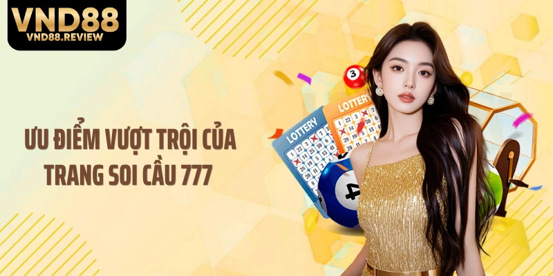 Ưu điểm vượt trội của trang soi cầu 777